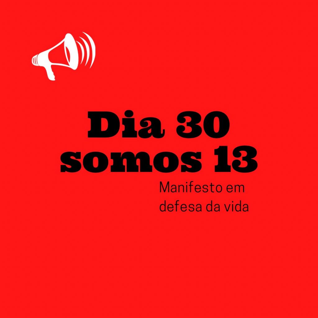 Dia 30 Somos 13 Manifesto Em Defesa Da Vida